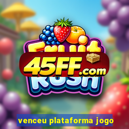 venceu plataforma jogo